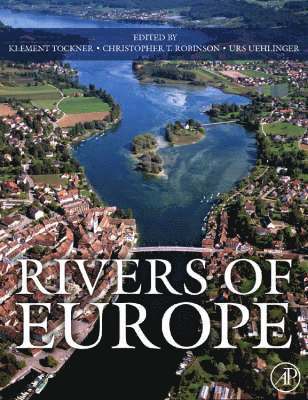 Klement Tockner, Urs Uehlinger, Christopher T. Robinson, Christopher T Robinson - Rivers of Europe, Inbunden