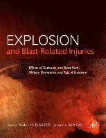Nabil M. Elsayed Ph.D., James L. Atkins MD Ph.D., Nabil M. Elsayed Ph. D., James L. Atkins MD Ph. D., Nabil M Elsayed Ph D, James L Atkins MD Ph D - Explosion and Blast-Related Injuries, Inbunden