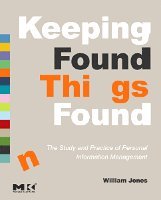 William Jones - Keeping Found Things Found: The Study and Practice of Personal Information Management, Häftad