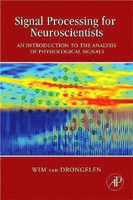 Wim van Drongelen - Signal Processing for Neuroscientists, Inbunden