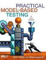 Mark Utting, Bruno Legeard - Practical Model-Based Testing, Inbunden