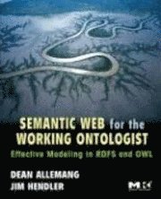 Dean Allemang, James Hendler - Semantic Web for the Working Ontologist, Häftad