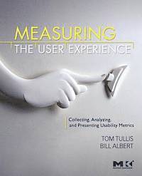 Bill Albert, Tom Tullis - Measuring the User Experience, Häftad