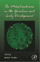 Justin St. John - The Mitochondrion in the Germline and Early Development, Inbunden
