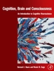 Bernard J. Baars, Nicole M. Gage - Cognition, Brain, and Consciousness, Inbunden