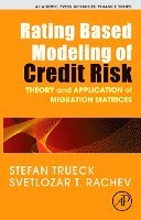 Stefan Trueck, Svetlozar T. Rachev - Rating Based Modeling of Credit Risk, Inbunden