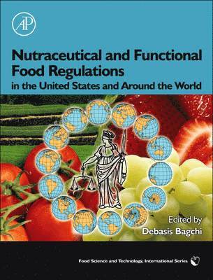 Debasis Bagchi - Nutraceutical and Functional Food Regulations in the United States and Around the World, Inbunden