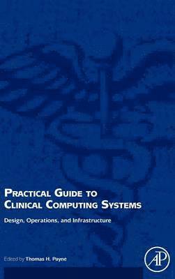 Practical Guide to Clinical Computing Systems
