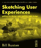 Bill Buxton - Sketching User Experiences: Getting the Design Right and the Right Design, Häftad