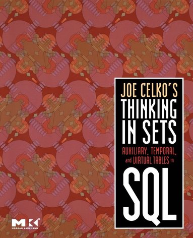 bokomslag Joe Celko's Thinking in Sets: Auxiliary, Temporal, and Virtual Tables in SQL