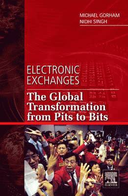 Electronic Exchanges: The Global Transformation from Pits to Bits 1