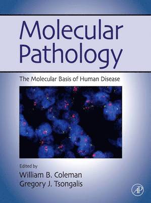 William B. Coleman, Gregory J. Tsongalis - Molecular Pathology, Inbunden