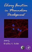 Bradley Yoder - Ciliary Function in Mammalian Development, Inbunden