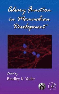 Bradley Yoder - Ciliary Function in Mammalian Development, Inbunden