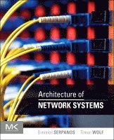 Dimitrios Serpanos, Tilman Wolf - Architecture of Network Systems, Häftad