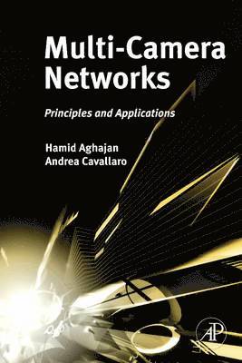 Hamid Aghajan, Andrea Cavallaro - Multi-Camera Networks, Inbunden