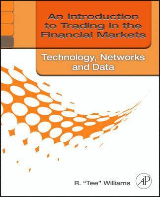 R. Tee Williams - An Introduction to Trading in the Financial Markets, Häftad