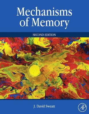 J. David Sweatt, J David Sweatt - Mechanisms of Memory, Inbunden