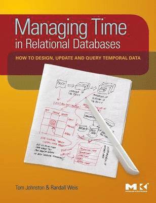 Tom Johnston, Randall Weis, GA) Johnston, Tom (Chief Scientist, Asserted Versioning, LLC, Atlanta, USA) Weis, Randall (Founder and CEO, InBase Inc., Lemont, IL - Managing Time in Relational Databases, Inbunden