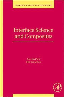 Soo-Jin Park, Min-Kang Seo - Interface Science and Composites, Inbunden