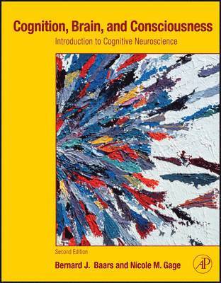 Bernard J. Baars, Nicole M. Gage - Cognition, Brain, and Consciousness, Inbunden