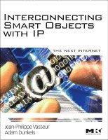 Jean-Philippe Vasseur, Adam Dunkels - Interconnecting Smart Objects with IP, Häftad