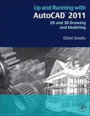 Elliot J. Gindis - Up and Running with AutoCAD 2011, Häftad