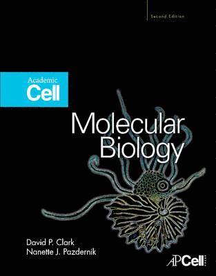 David P. Clark, Nanette J. Pazdernik - Molecular Biology, Inbunden