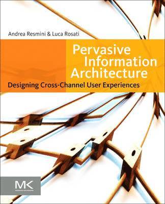 bokomslag Pervasive Information Architecture: Designing Cross-Channel User Experiences