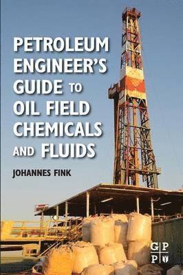 Petroleum Engineer's Guide to Oil Field Chemicals and Fluids