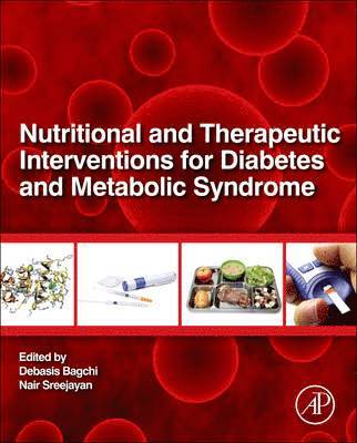 Debasis Bagchi, Sreejayan Nair - Nutritional and Therapeutic Interventions for Diabetes and Metabolic Syndrome, Inbunden