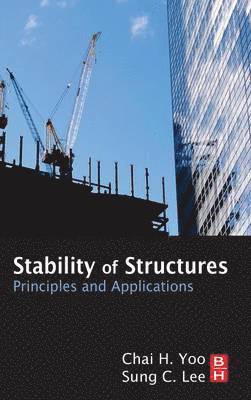 Chai H Yoo, Sung Lee, Chai H. Yoo, Sung C. Lee - Stability of Structures, Inbunden