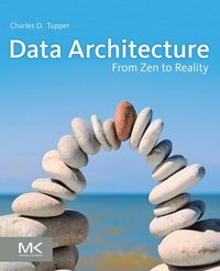 bokomslag Data Architecture: From Zen To Reality
