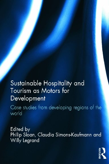 Willy Legrand, Claudia Simons-Kaufmann, Philip Sloan - Sustainable Hospitality and Tourism as Motors for Development, Inbunden
