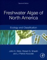 John D. Wehr, Robert G. Sheath, J. Patrick Kociolek - Freshwater Algae of North America, Inbunden