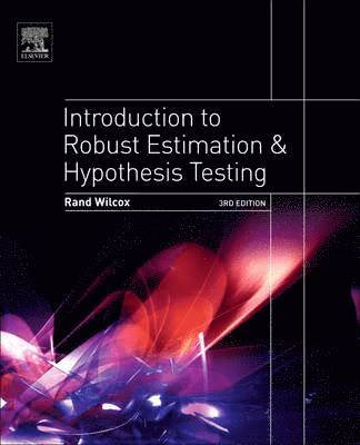 Rand R. Wilcox - Introduction to Robust Estimation and Hypothesis Testing, Inbunden