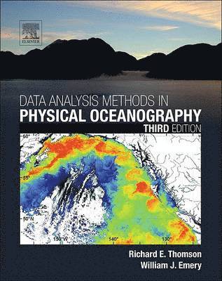 Richard E. Thomson, William J. Emery, Canada) Thomson, Richard E. (Senior Research Scientist and Head of the Ocean Dynamics and Processes Section, Institute of Ocean Sciences, Sidney, British Columbia, USA) Emery, William J., Professor (Professor, Aerospace Engineering Sciences, University of Colorado, Boulder, Richard E Thomson, William J Emery - Data Analysis Methods in Physical Oceanography, Häftad