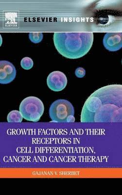 bokomslag Growth Factors and Their Receptors in Cell Differentiation, Cancer and Cancer Therapy