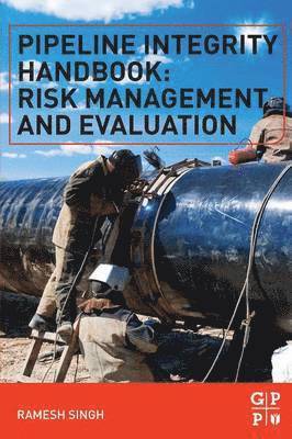 Ramesh Singh, Inc.) Singh, Ramesh (Senior Principal Engineer (Materials, Welding and Corrosion) for Gulf Interstate Engineering and Consultant, Management of Welding, Materials, and Corrosion, Nadoi Management - Pipeline Integrity Handbook, Häftad