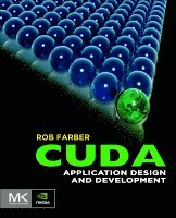 Rob Farber, and consultant to scientific and commercial technology companies around the world.) Farber, Rob (CEO/Publisher of TechEnablement.com, Wall Street Analyst - CUDA Application Design and Development, Häftad