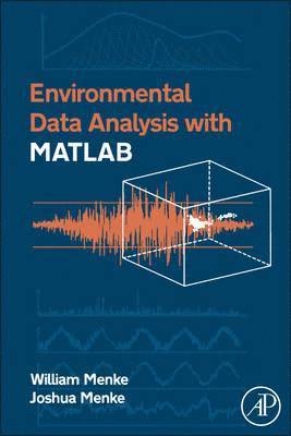 William Menke, Joshua Menke - Environmental Data Analysis with MatLab, Inbunden