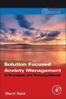 Ellen K. Quick - Solution Focused Anxiety Management, Häftad