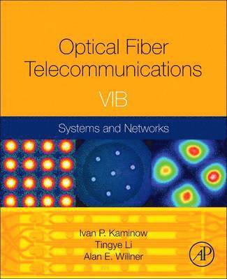 Ivan Kaminow, Tingye Li, Alan E. Willner, Alan E Willner - Optical Fiber Telecommunications Volume VIB, Inbunden