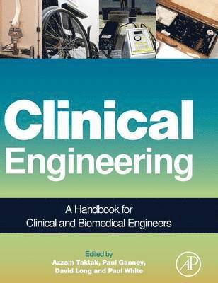 Azzam Taktak, Paul Ganney, David Long - Clinical Engineering, Inbunden
