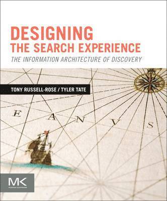 Tony Russell-Rose, Tyler Tate - Designing the Search Experience, Häftad