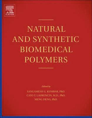 Sangamesh G. Kum bar, Cato Laurencin, Meng Deng, Sangamesh G. Kum Bar, Sangamesh G Kum Bar - Natural and Synthetic Biomedical Polymers, Inbunden