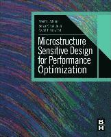 Microstructure Sensitive Design for Performance Optimization 1