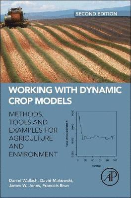 Daniel Wallach, David Makowski, James W. Jones, Francois Brun - Working with Dynamic Crop Models, Inbunden