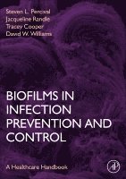 Steven L. Percival, David Williams, Tracey Cooper, Jacqueline Randle - Biofilms in Infection Prevention and Control, Inbunden