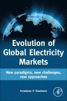 Fereidoon Sioshansi, USA) Sioshansi, Fereidoon (President, Menlo Energy Economics, San Francisco, CA, Fereidoon P. Sioshansi - Evolution of Global Electricity Markets, Inbunden